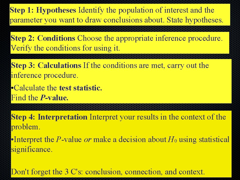 Step 1: Hypotheses Identify the population of interest and the parameter you want to