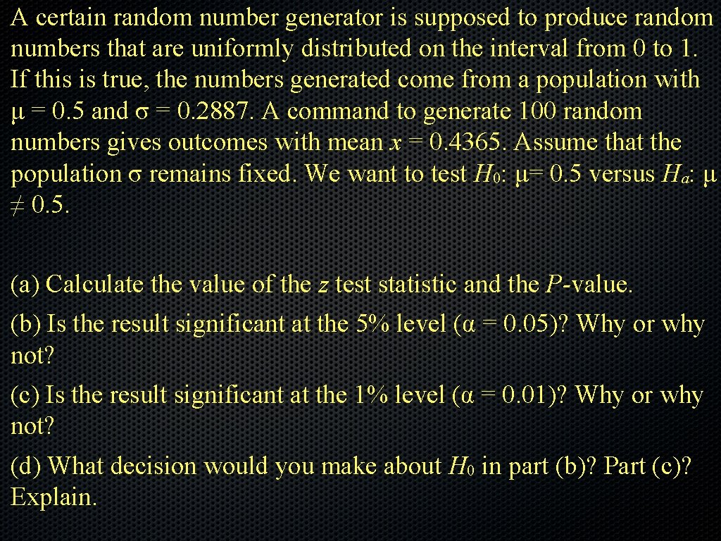 A certain random number generator is supposed to produce random numbers that are uniformly