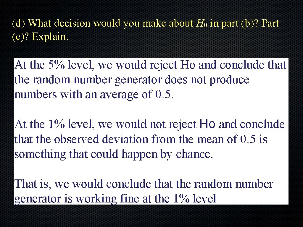 (d) What decision would you make about H 0 in part (b)? Part (c)?