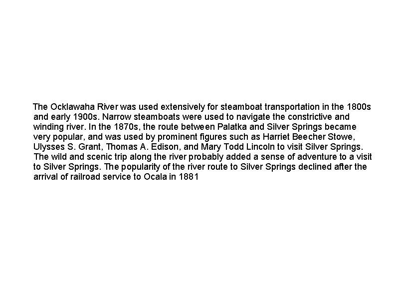 The Ocklawaha River was used extensively for steamboat transportation in the 1800 s and