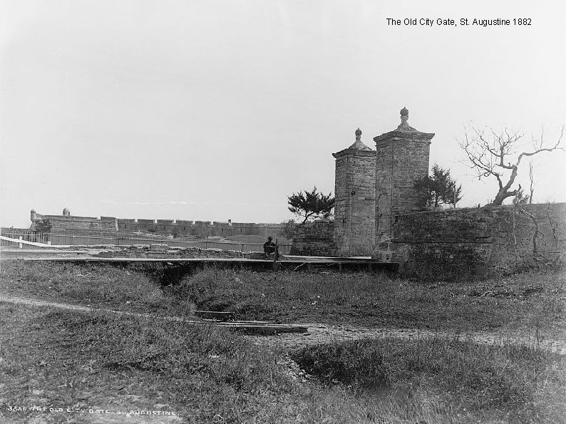 The Old City Gate, St. Augustine 1882 