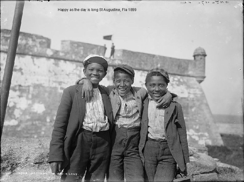 Happy as the day is long St Augustine, Fla 1899 