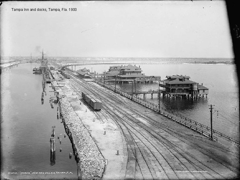 Tampa Inn and docks, Tampa, Fla. 1900 