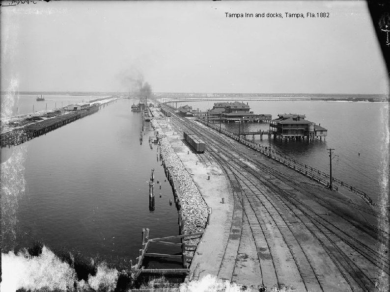 Tampa Inn and docks, Tampa, Fla. 1882 