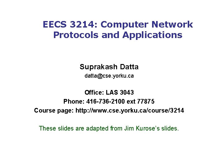 EECS 3214: Computer Network Protocols and Applications Suprakash Datta datta@cse. yorku. ca Office: LAS