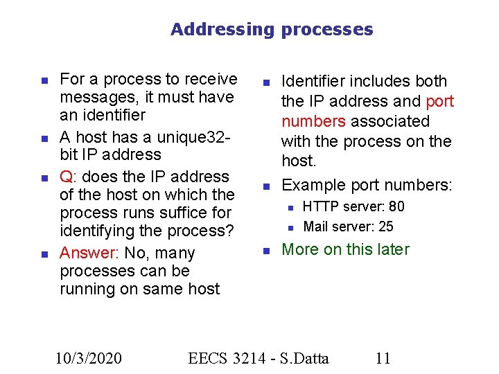 Addressing processes For a process to receive messages, it must have an identifier A