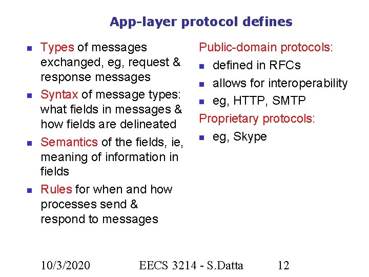 App-layer protocol defines Types of messages exchanged, eg, request & response messages Syntax of