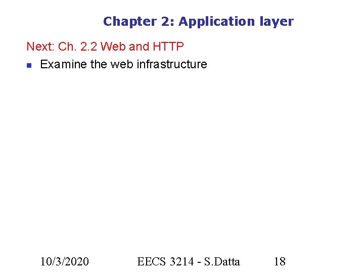 Chapter 2: Application layer Next: Ch. 2. 2 Web and HTTP Examine the web