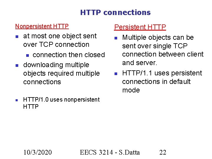 HTTP connections Nonpersistent HTTP at most one object sent over TCP connection then closed