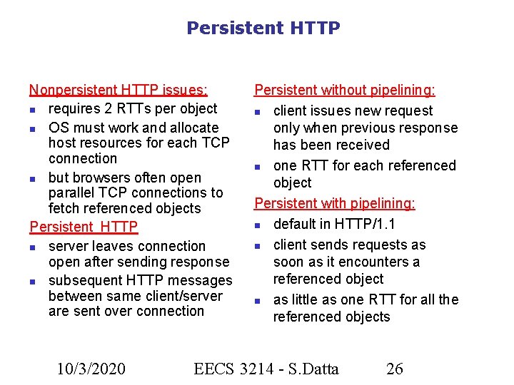 Persistent HTTP Nonpersistent HTTP issues: requires 2 RTTs per object OS must work and