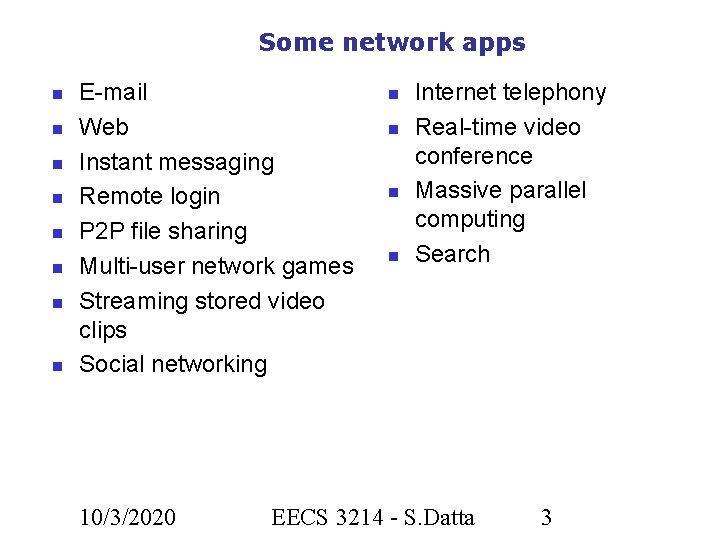 Some network apps E-mail Web Instant messaging Remote login P 2 P file sharing