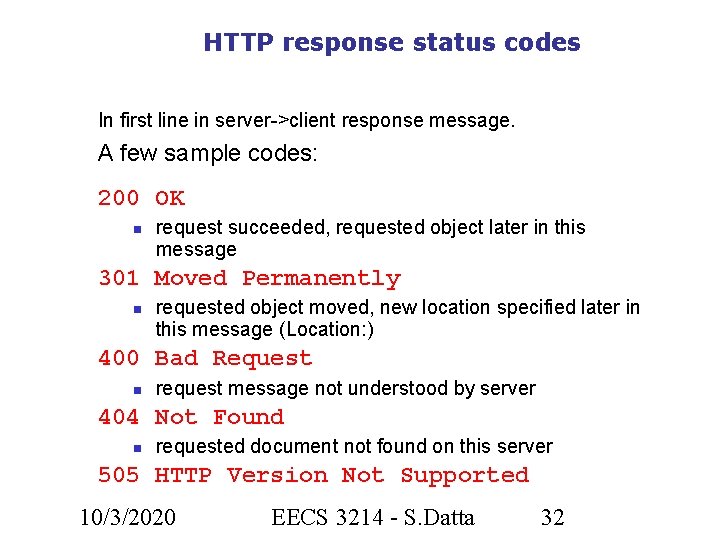 HTTP response status codes In first line in server->client response message. A few sample
