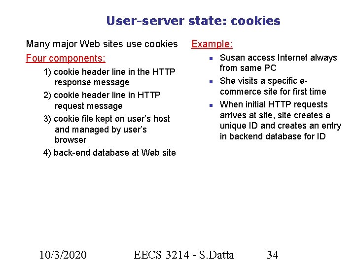 User-server state: cookies Many major Web sites use cookies Four components: 1) cookie header