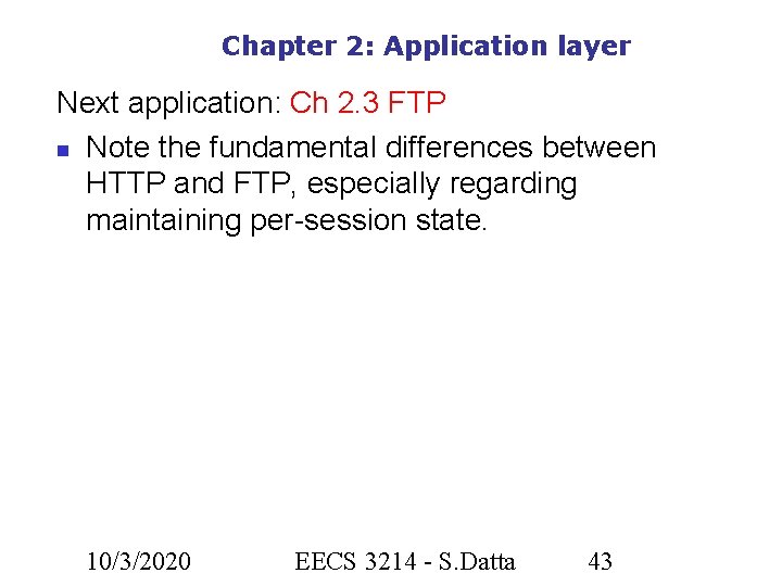 Chapter 2: Application layer Next application: Ch 2. 3 FTP Note the fundamental differences