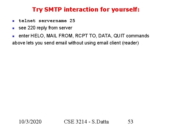 Try SMTP interaction for yourself: telnet servername 25 see 220 reply from server enter