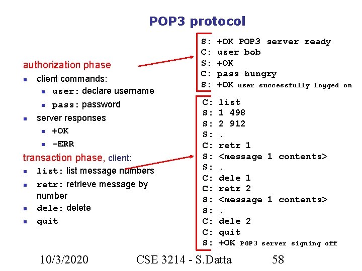 POP 3 protocol authorization phase client commands: user: declare username pass: password server responses