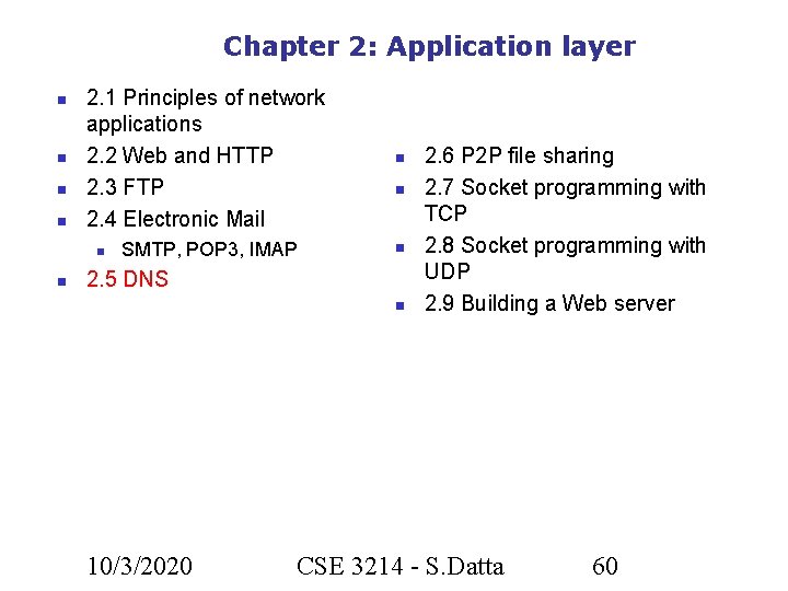 Chapter 2: Application layer 2. 1 Principles of network applications 2. 2 Web and