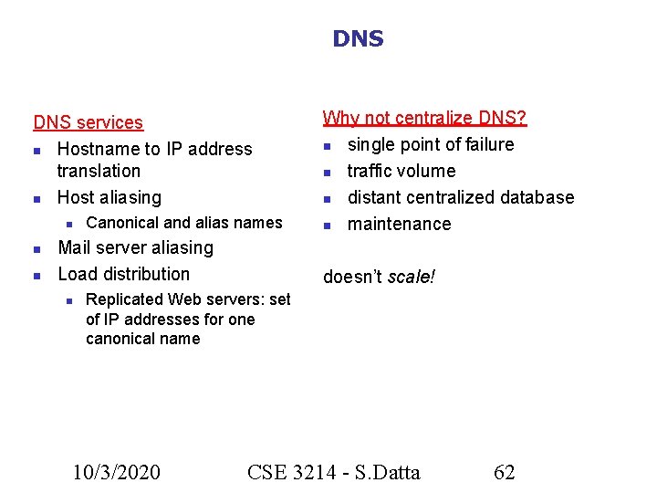 DNS services Hostname to IP address translation Host aliasing Canonical and alias names Mail