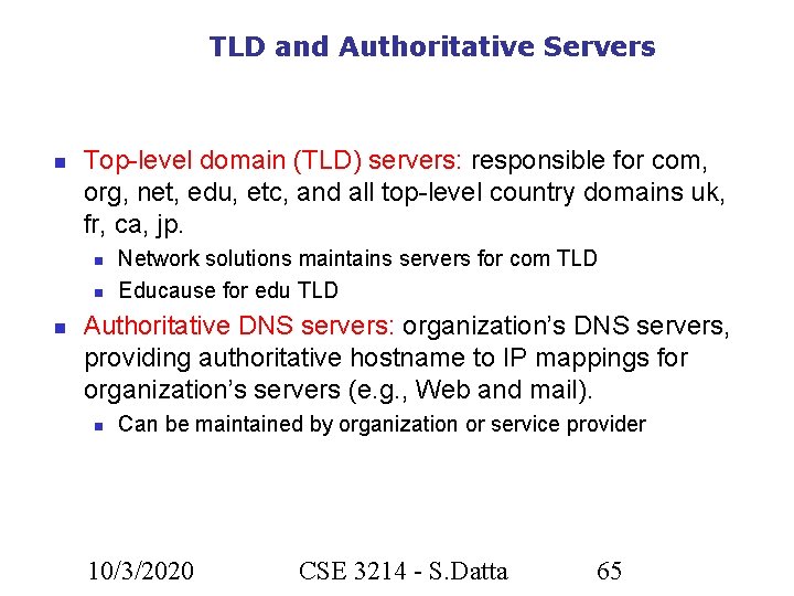 TLD and Authoritative Servers Top-level domain (TLD) servers: responsible for com, org, net, edu,