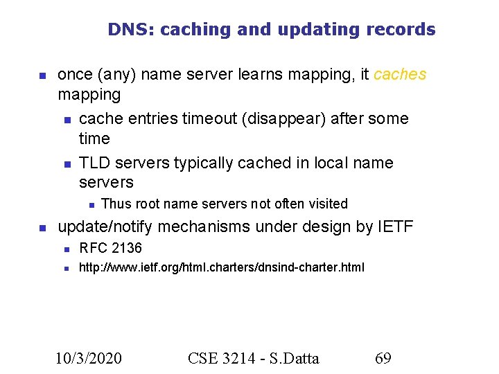 DNS: caching and updating records once (any) name server learns mapping, it caches mapping