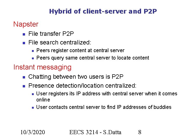 Hybrid of client-server and P 2 P Napster File transfer P 2 P File