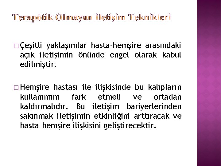 � Çeşitli yaklaşımlar hasta-hemşire arasındaki açık iletişimin önünde engel olarak kabul edilmiştir. � Hemşire