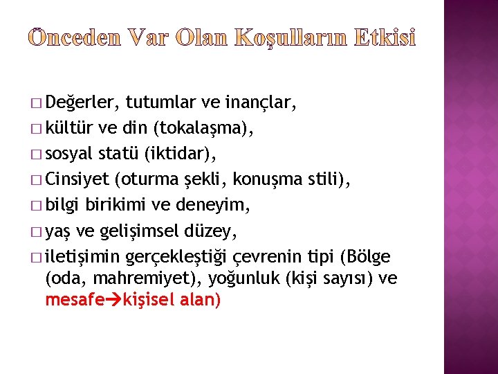 � Değerler, tutumlar ve inançlar, � kültür ve din (tokalaşma), � sosyal statü (iktidar),