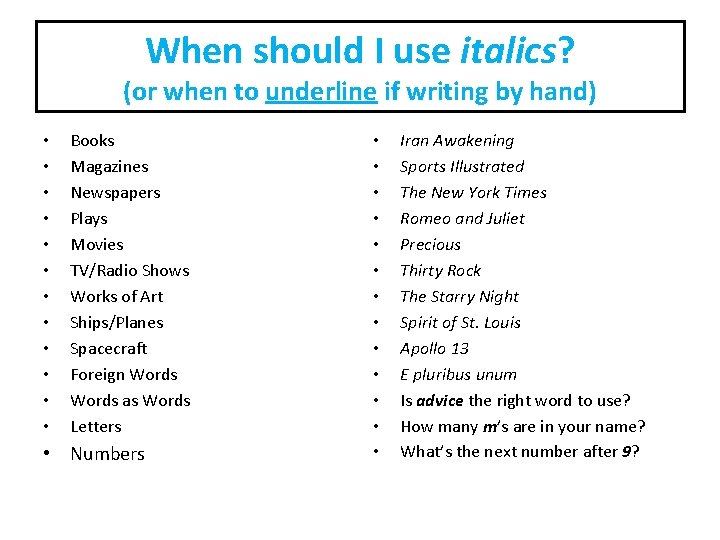 When should I use italics? (or when to underline if writing by hand) •