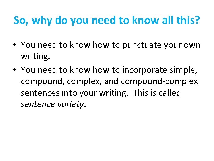 So, why do you need to know all this? • You need to know