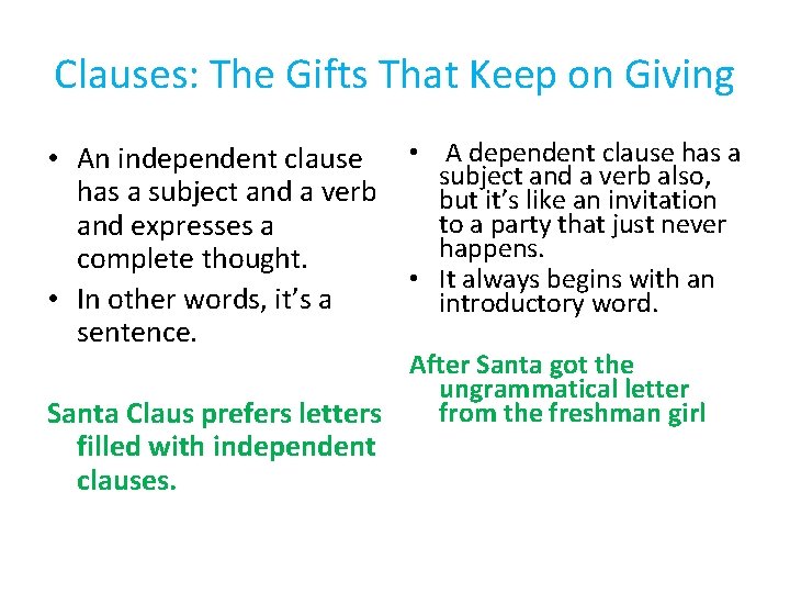 Clauses: The Gifts That Keep on Giving • An independent clause has a subject