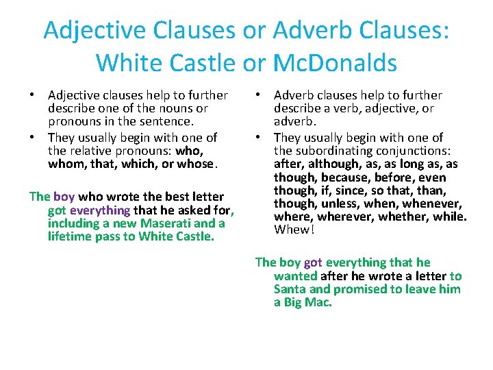 Adjective Clauses or Adverb Clauses: White Castle or Mc. Donalds • Adjective clauses help