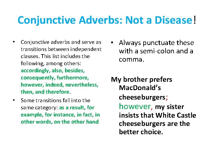 Conjunctive Adverbs: Not a Disease! • Conjunctive adverbs and serve as transitions between independent