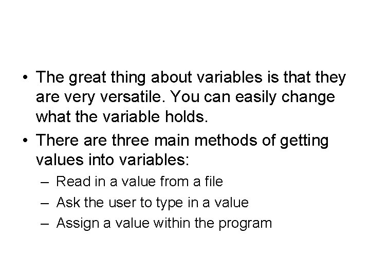  • The great thing about variables is that they are very versatile. You