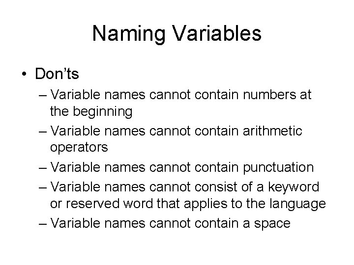 Naming Variables • Don’ts – Variable names cannot contain numbers at the beginning –