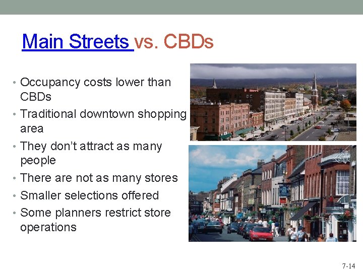 Main Streets vs. CBDs • Occupancy costs lower than CBDs • Traditional downtown shopping