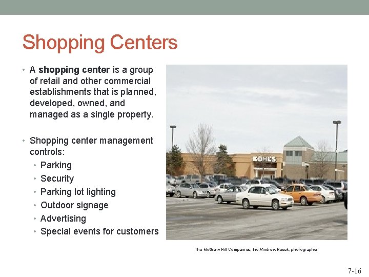 Shopping Centers • A shopping center is a group of retail and other commercial