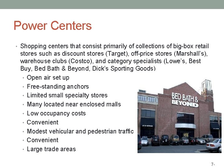 Power Centers • Shopping centers that consist primarily of collections of big-box retail stores
