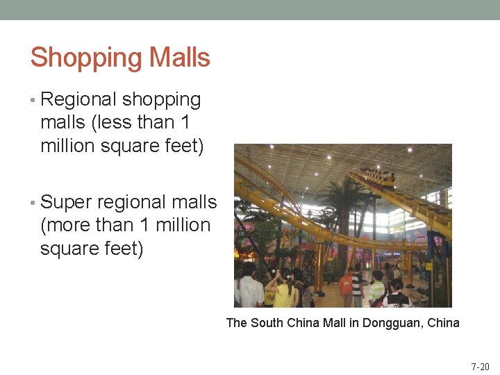 Shopping Malls • Regional shopping malls (less than 1 million square feet) • Super
