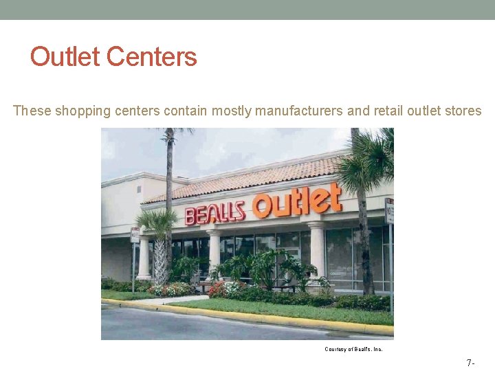 Outlet Centers These shopping centers contain mostly manufacturers and retail outlet stores Courtesy of