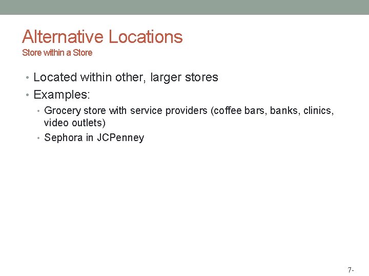 Alternative Locations Store within a Store • Located within other, larger stores • Examples: