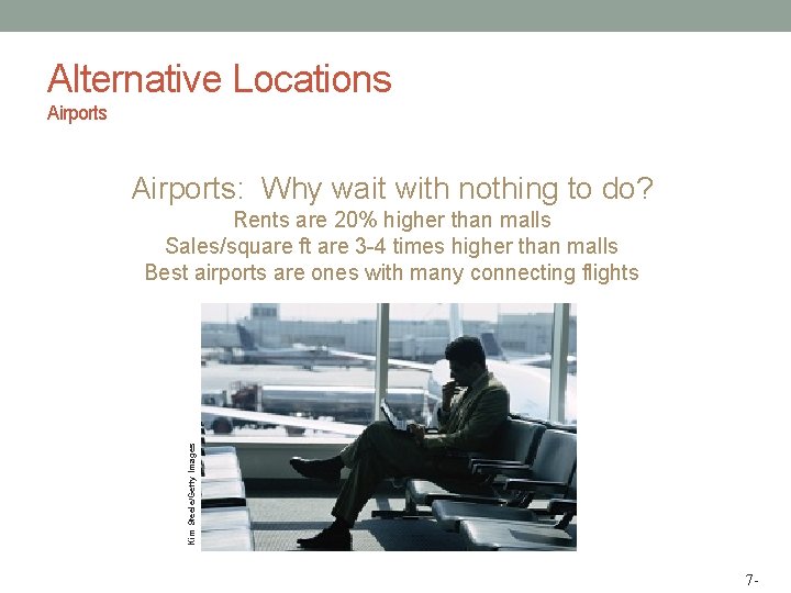 Alternative Locations Airports: Why wait with nothing to do? Kim Steele/Getty Images Rents are
