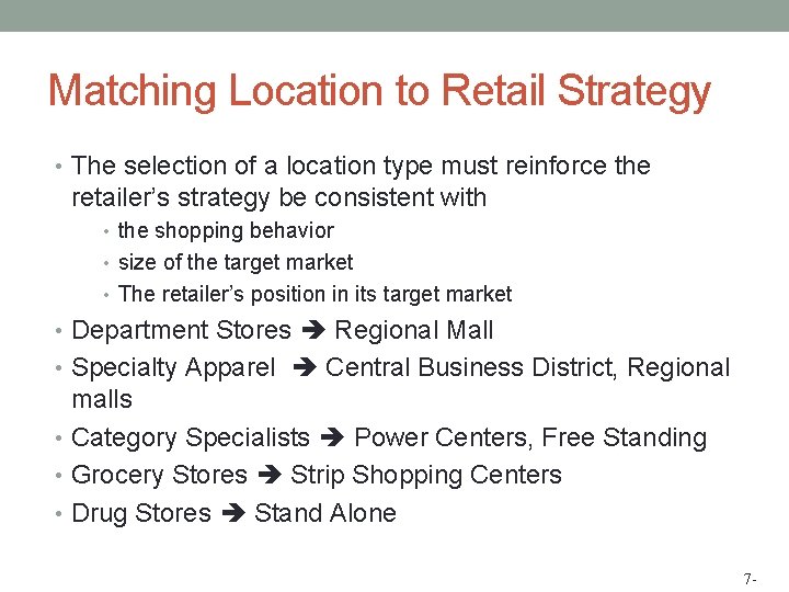 Matching Location to Retail Strategy • The selection of a location type must reinforce