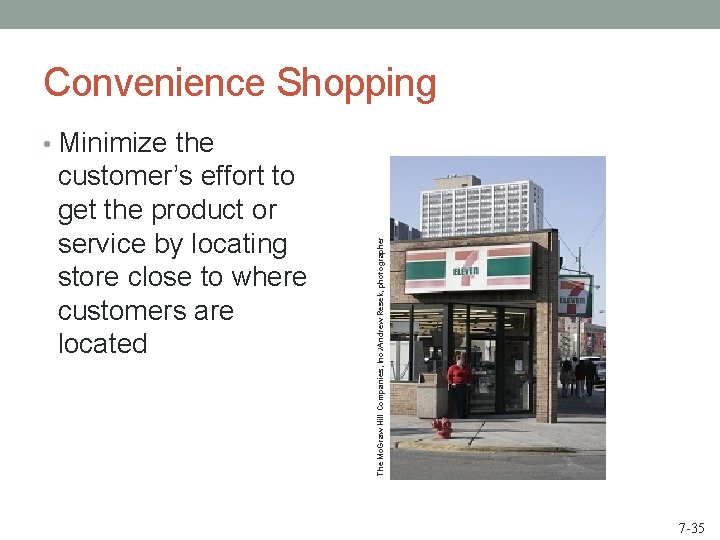 Convenience Shopping customer’s effort to get the product or service by locating store close