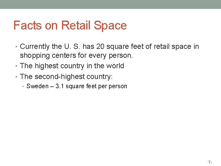 Facts on Retail Space • Currently the U. S. has 20 square feet of