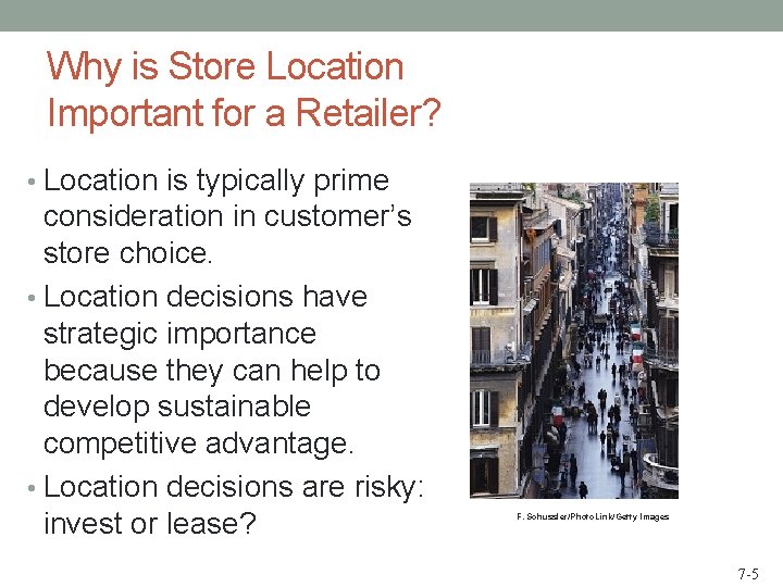 Why is Store Location Important for a Retailer? • Location is typically prime consideration