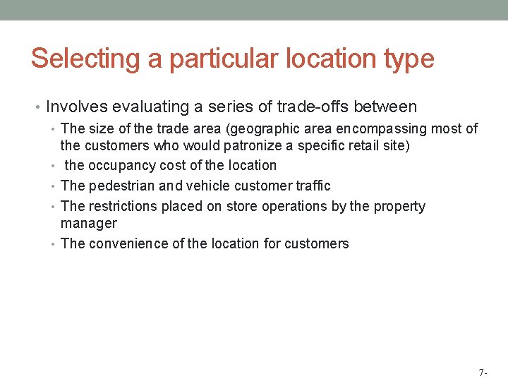 Selecting a particular location type • Involves evaluating a series of trade-offs between •