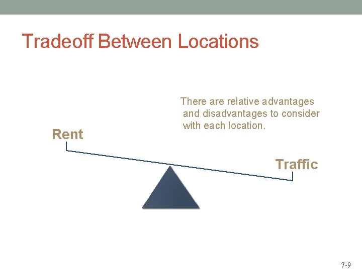 Tradeoff Between Locations Rent There are relative advantages and disadvantages to consider with each
