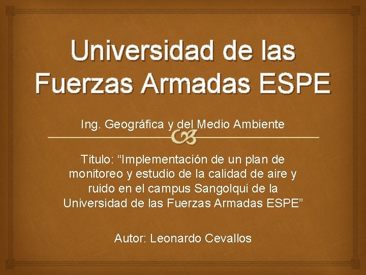 Universidad de las Fuerzas Armadas ESPE Ing. Geográfica y del Medio Ambiente Titulo: “Implementación