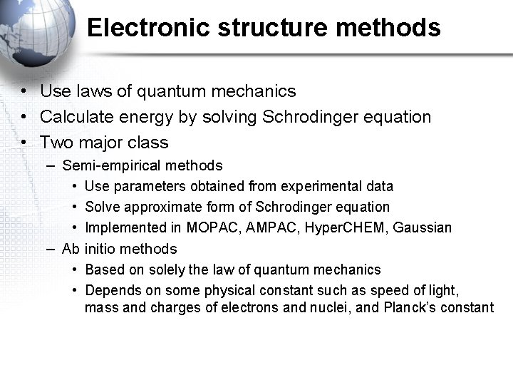 Electronic structure methods • Use laws of quantum mechanics • Calculate energy by solving Electronic structure methods • Use laws of quantum mechanics • Calculate energy by solving