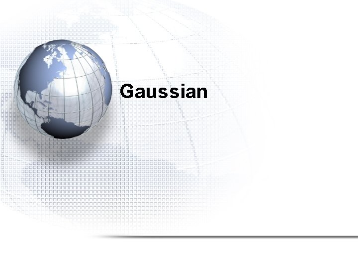 Gaussian Gaussian